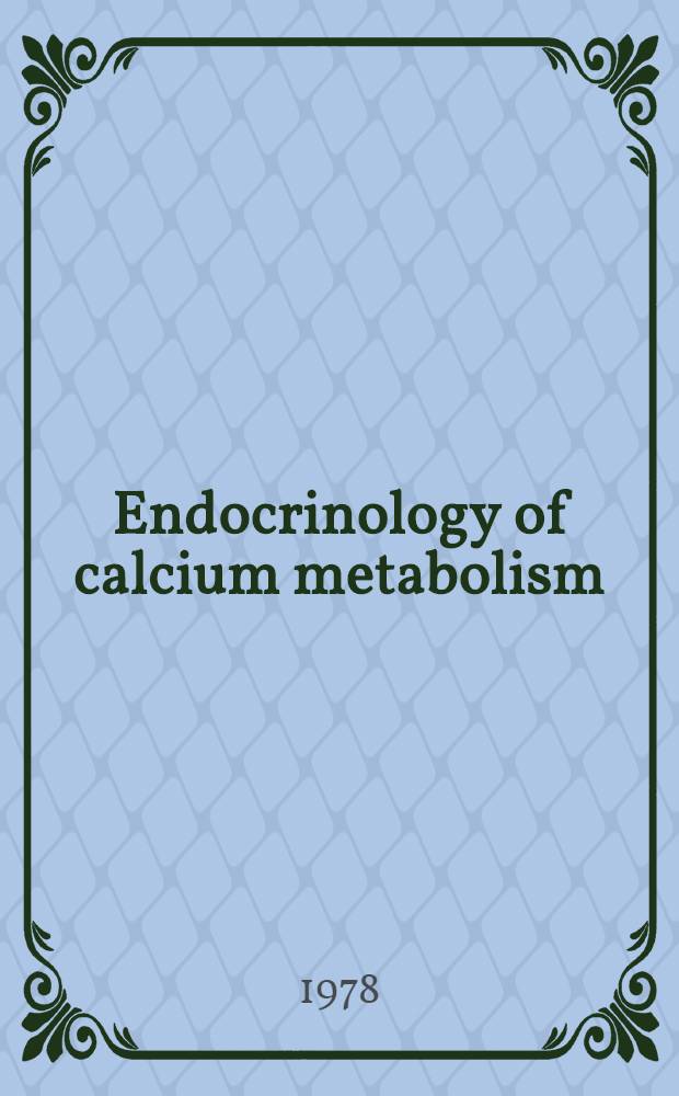 Endocrinology of calcium metabolism : Proc. of the Sixth Parathyroid conf., Vancouver, Canada, June 12-17, 1977