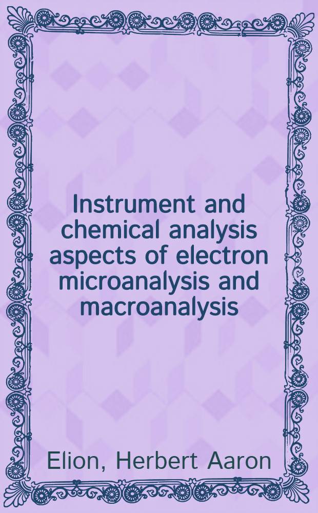 Instrument and chemical analysis aspects of electron microanalysis and macroanalysis