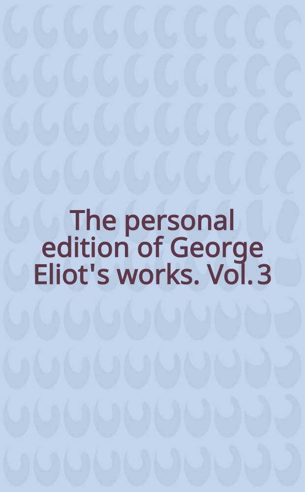 The personal edition of George Eliot's works. [Vol. 3] : Daniel Deronda