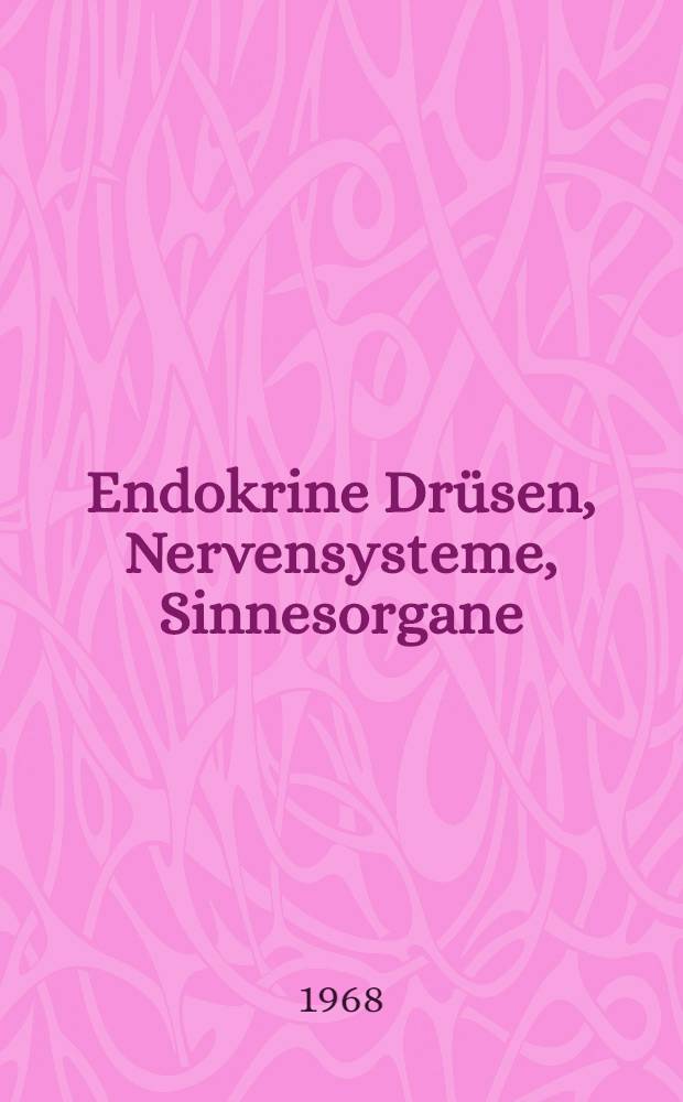Endokrine Drüsen, Nervensysteme, Sinnesorgane