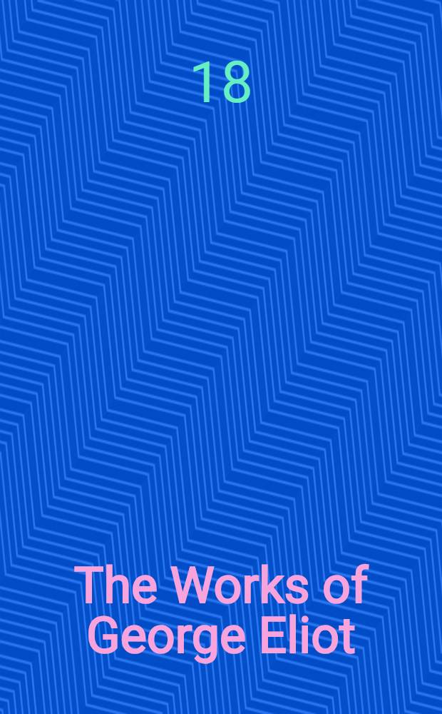 The Works of George Eliot : In twelve vol. [Vol. 11]