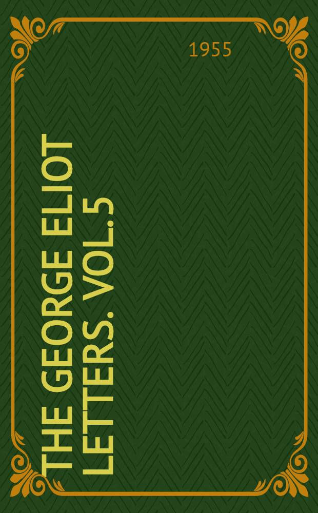 The George Eliot Letters. Vol. 5 : 1869-1873