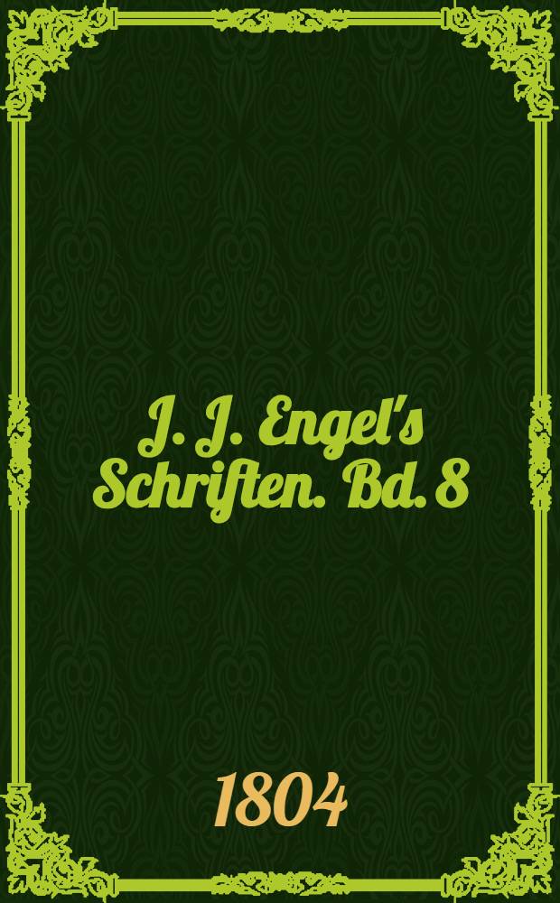 J. J. Engel's Schriften. Bd. 8 : Mimik
