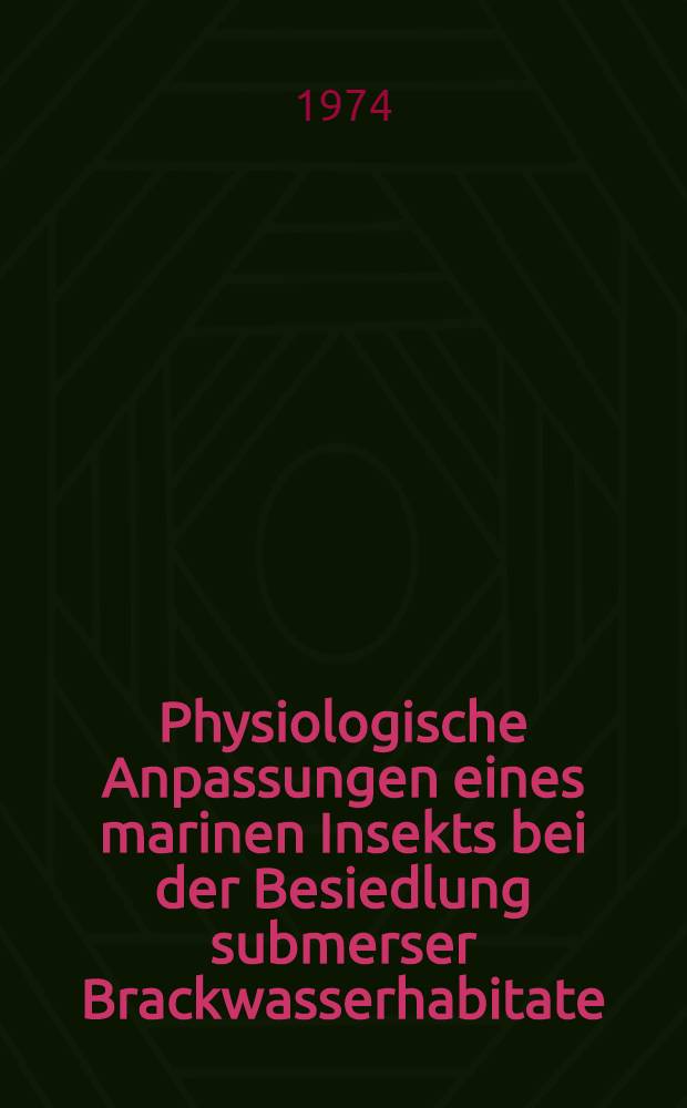 Physiologische Anpassungen eines marinen Insekts bei der Besiedlung submerser Brackwasserhabitate : Inaug.-Diss. ... der Math.-naturwiss. Fak. der Univ. zu Köln