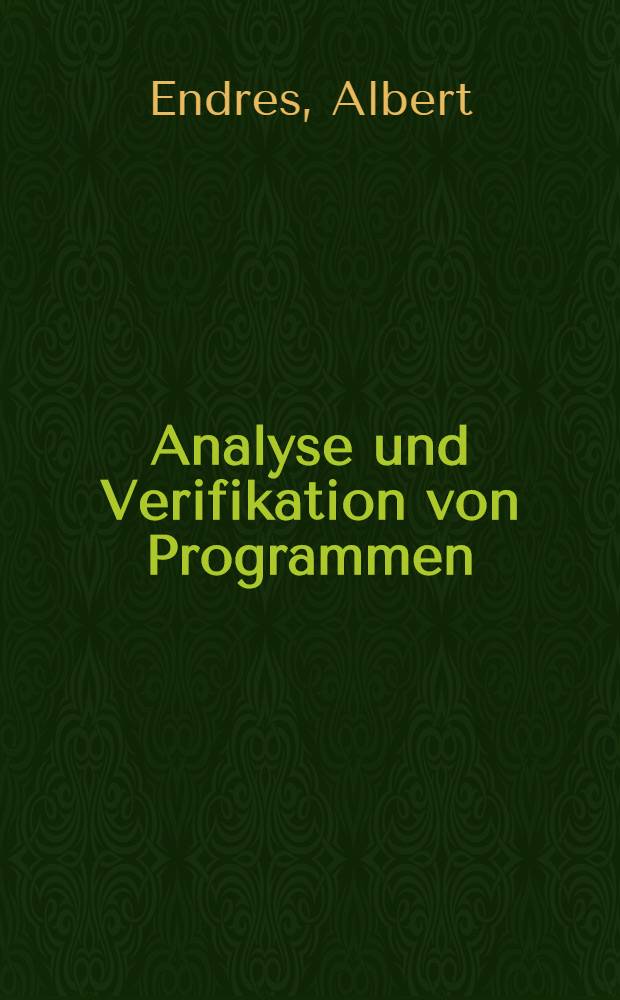 Analyse und Verifikation von Programmen : Systematische Verfahren u. Unters. zur Erstellung fehlerfreier Software