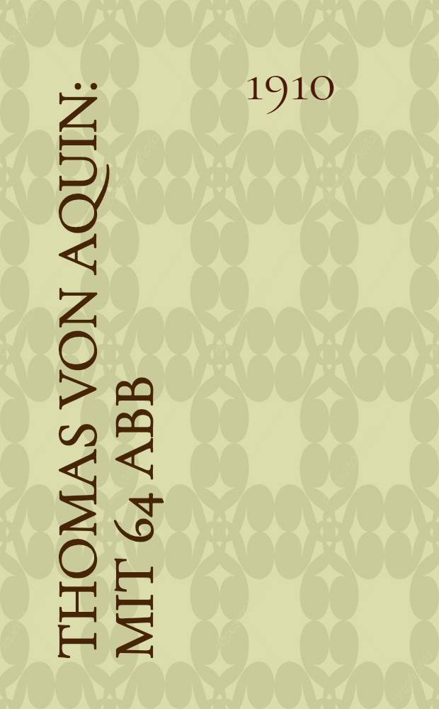 Thomas von Aquin : Mit 64 Abb
