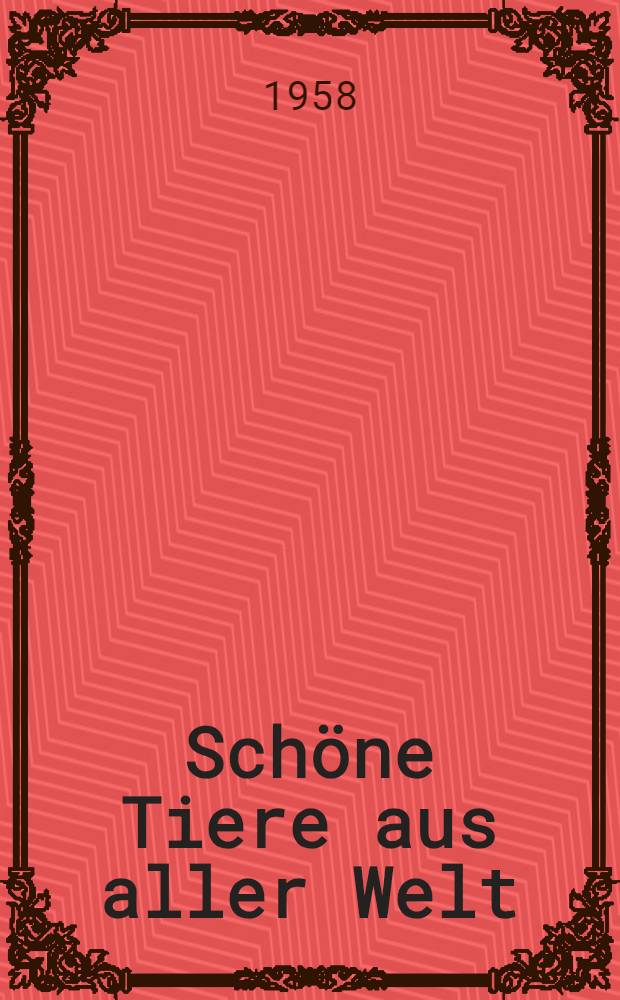 Schöne Tiere aus aller Welt