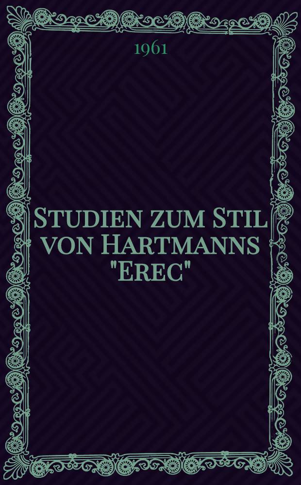 Studien zum Stil von Hartmanns "Erec" : Inaug.-Diss. ... der ... Univ. zu München