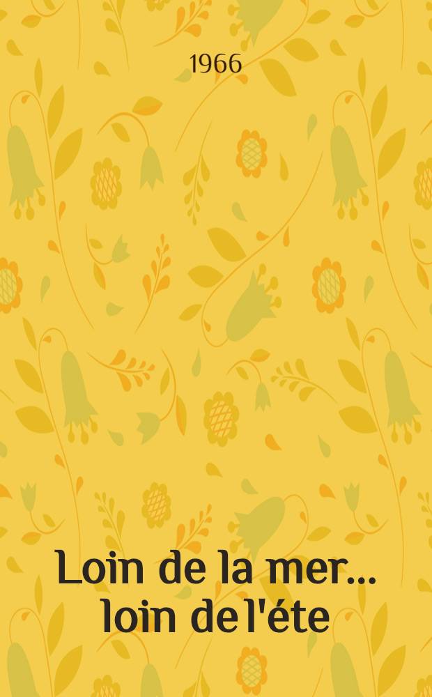 Loin de la mer ... loin de l'éte : Un acte