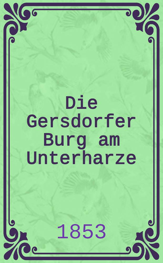 Die Gersdorfer Burg am Unterharze
