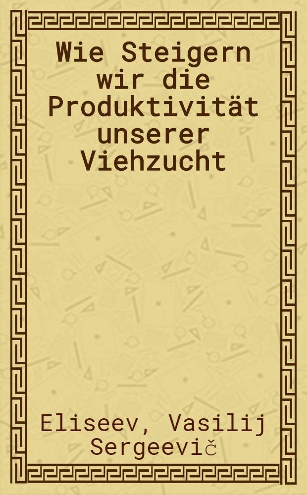 ... Wie Steigern wir die Produktivität unserer Viehzucht