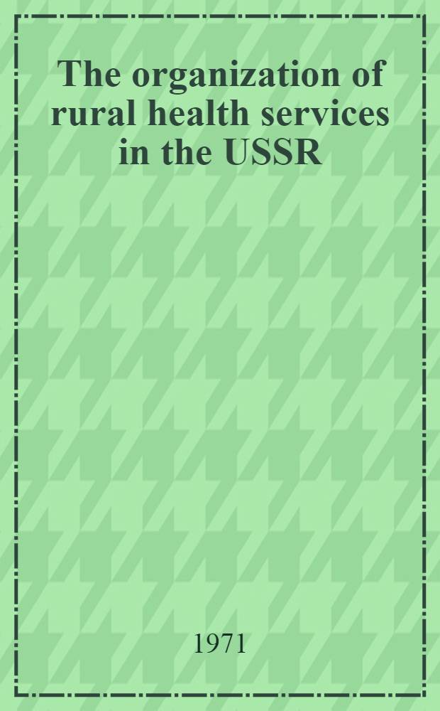 The organization of rural health services in the USSR