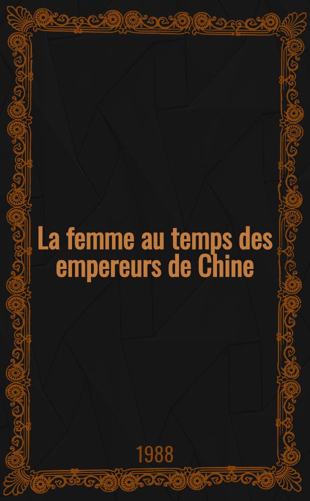 La femme au temps des empereurs de Chine