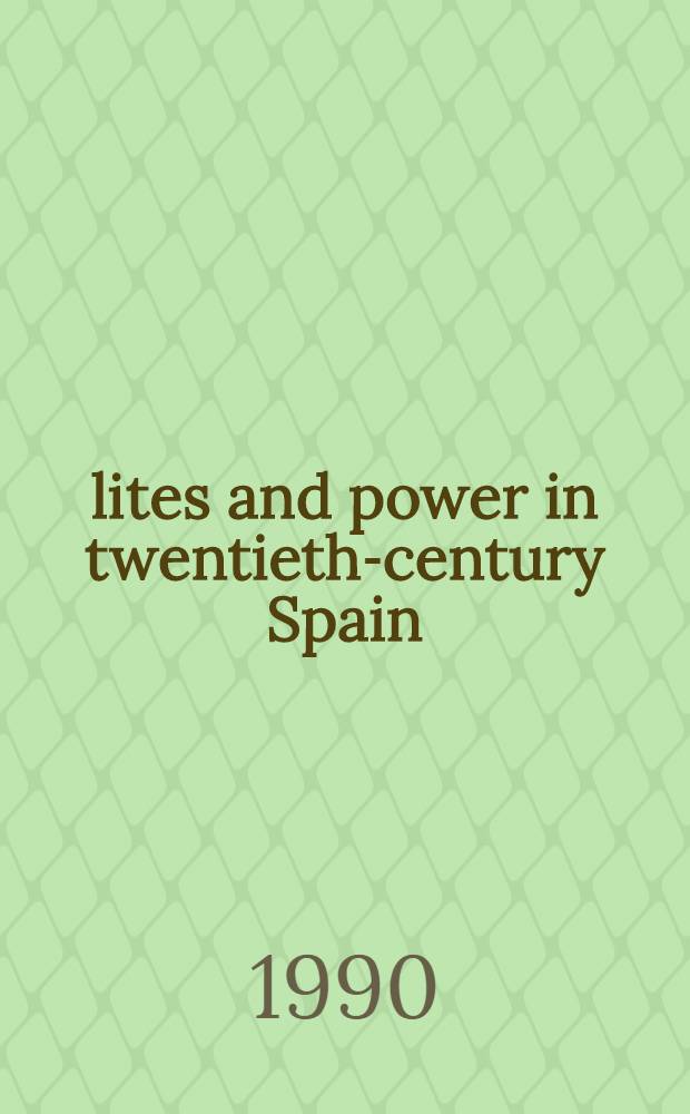 Élites and power in twentieth-century Spain : Essays in honour of Sir Raymond Carr