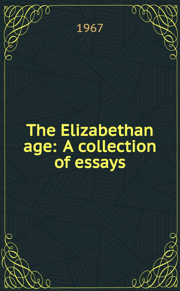 The Elizabethan age : A collection of essays