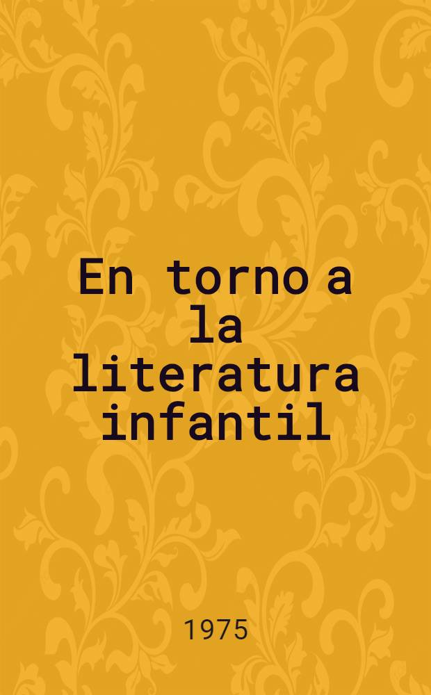 En torno a la literatura infantil : Ensayos