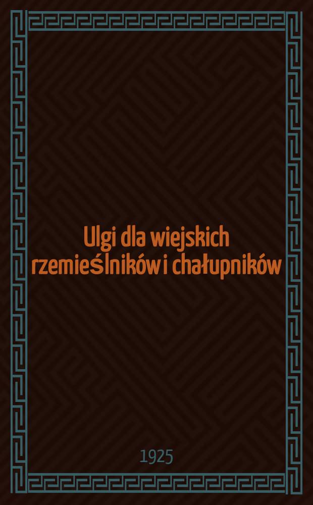 ... Ulgi dla wiejskich rzemieślnik&oacute;w i chałupnik&oacute;w : Tłom. z rosyjskiego