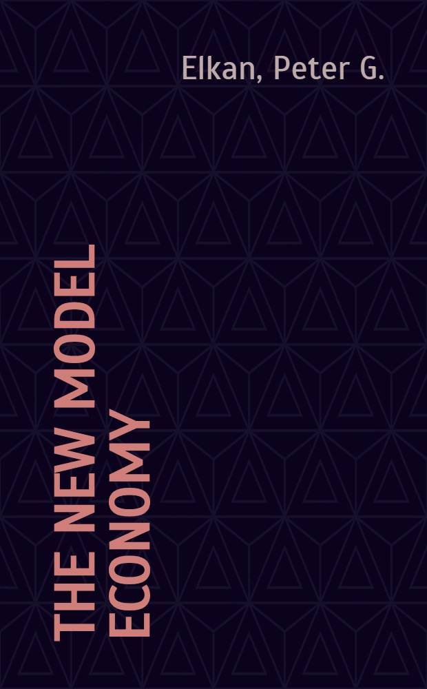 The new model economy : Econ. inventions for the rest of the century