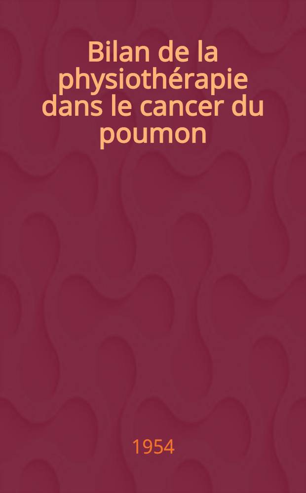 Bilan de la physiothérapie dans le cancer du poumon : Thèse ..