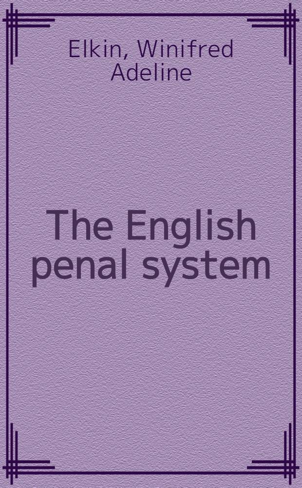 The English penal system : The treatment of the law-breaker after sentence ...