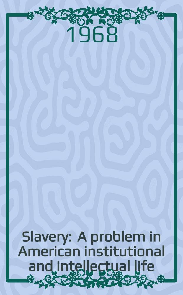 Slavery : A problem in American institutional and intellectual life