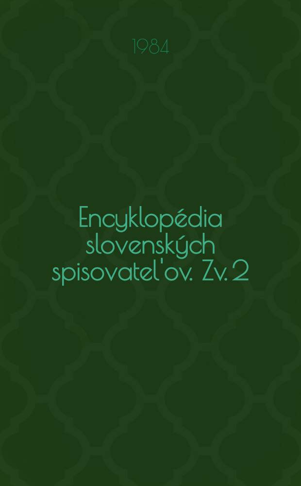 Encyklopédia slovenských spisovatel'ov. Zv. 2 : [P - Ž]