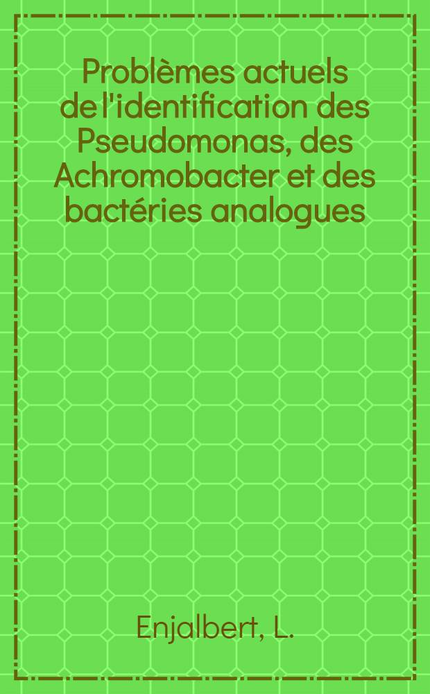 Problèmes actuels de l'identification des Pseudomonas, des Achromobacter et des bactéries analogues