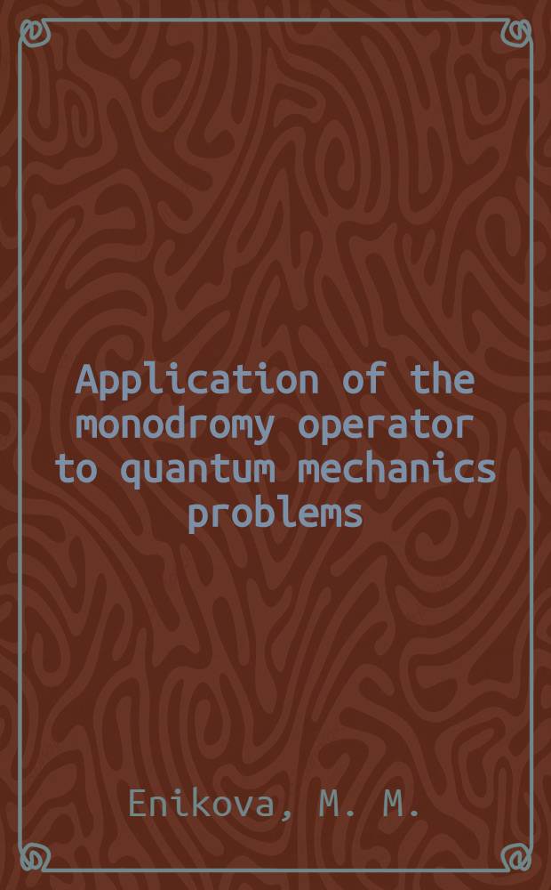 Application of the monodromy operator to quantum mechanics problems