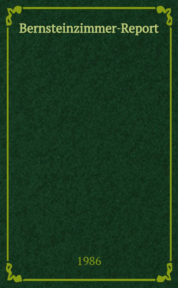 Bernsteinzimmer-Report : Raub, Verschleppung u. Suche eines weltbekannten Kunstwerkes