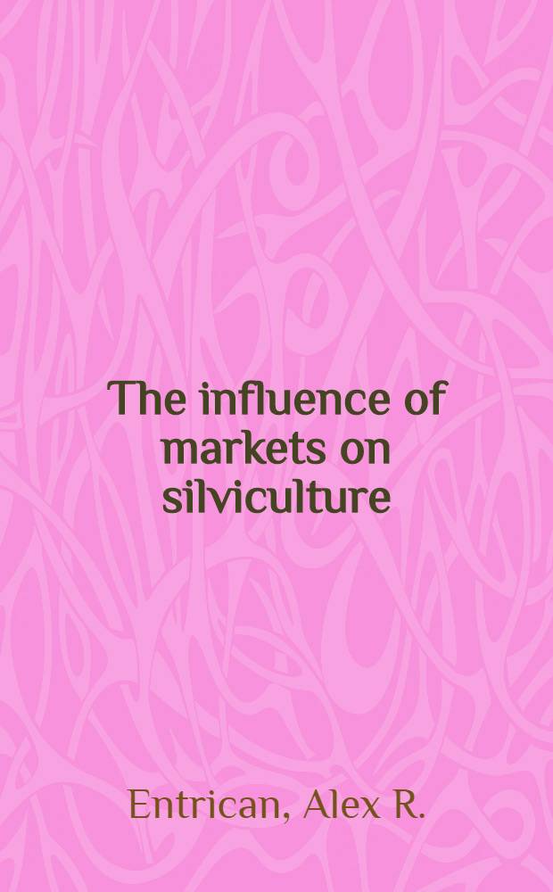 The influence of markets on silviculture
