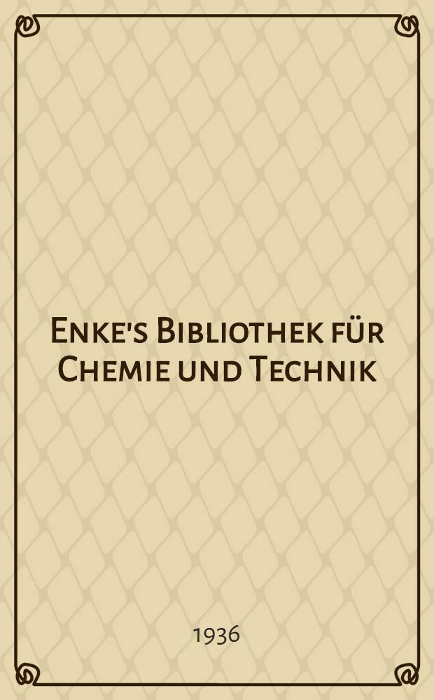 Enke's Bibliothek für Chemie und Technik : Unter Berücksichtigung der Volkswirtschaft. Bd. 24 : Flusssäure, Kieselsäure und deren Metallsalze