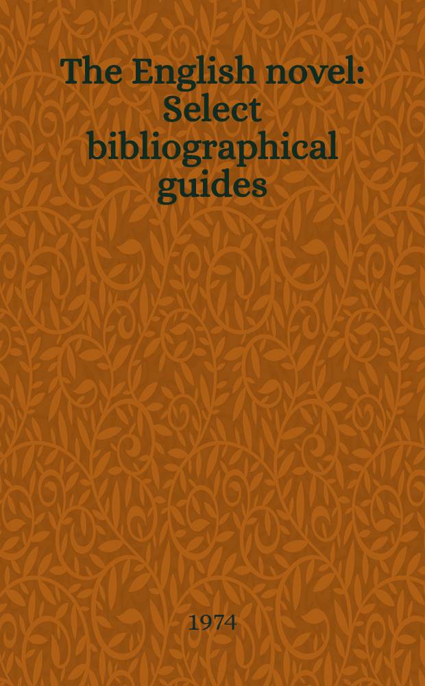 The English novel : Select bibliographical guides