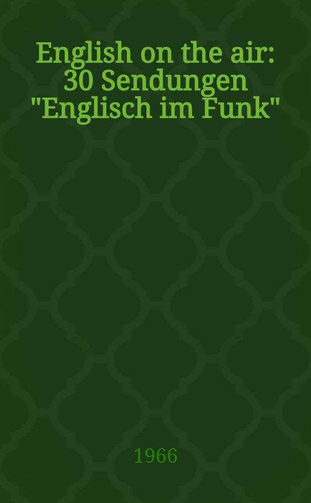 English on the air : 30 Sendungen "Englisch im Funk"