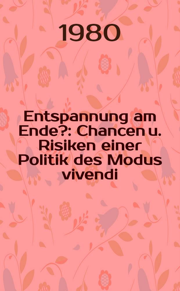 Entspannung am Ende? : Chancen u. Risiken einer Politik des Modus vivendi