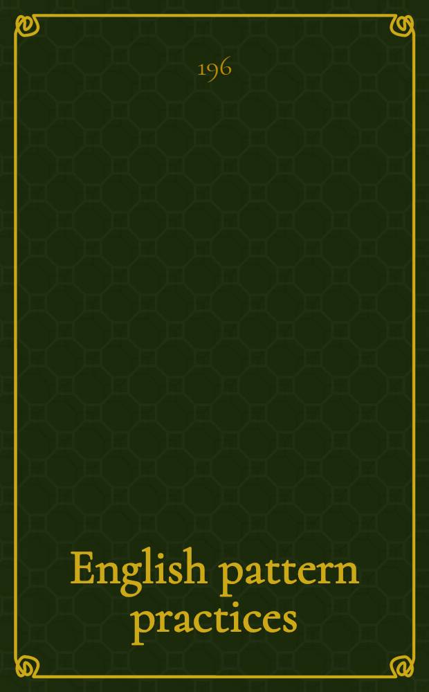 English pattern practices : Establishing the patterns as habits