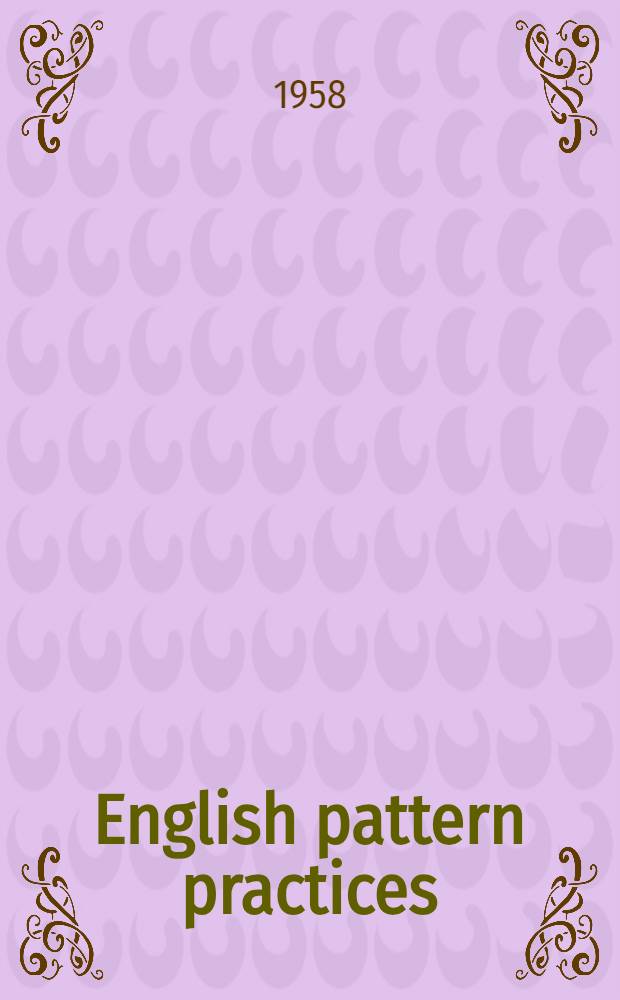 English pattern practices : Establishing the patterns as habits