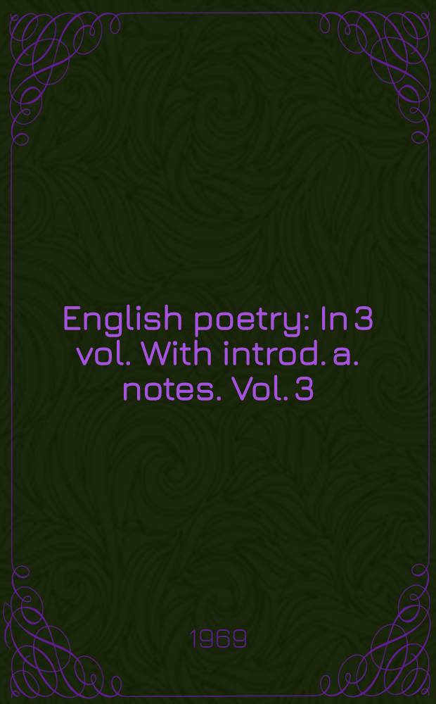 English poetry : In 3 vol. With introd. a. notes. Vol. 3 : From Tennyson to Whitman