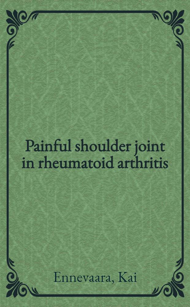 Painful shoulder joint in rheumatoid arthritis : A clinical and radiological study of 200 cases, with special reference to arthrography of the glenohumeral joint