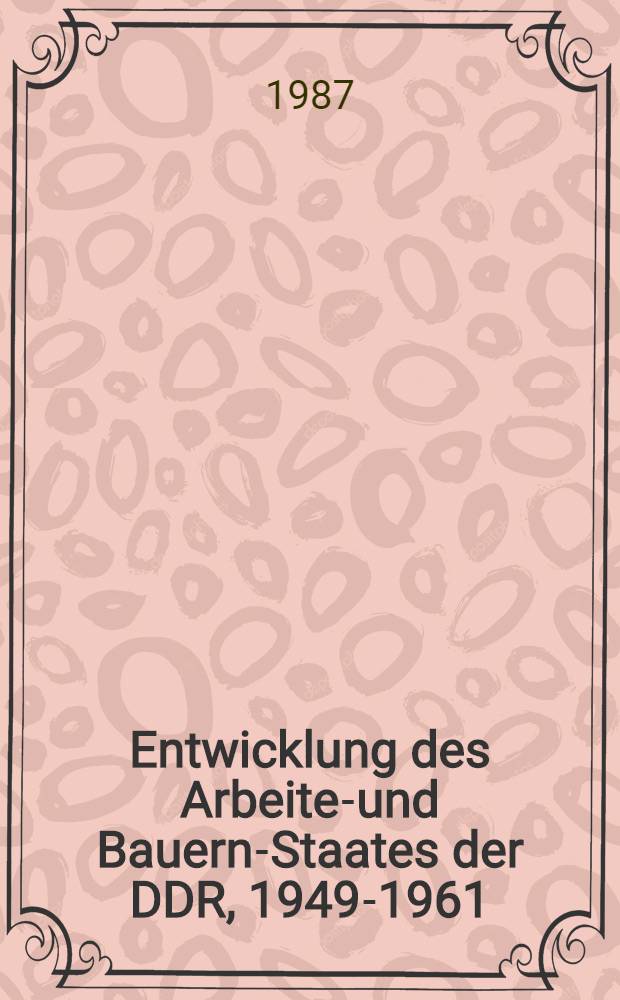 Entwicklung des Arbeiter- und Bauern-Staates der DDR, 1949-1961