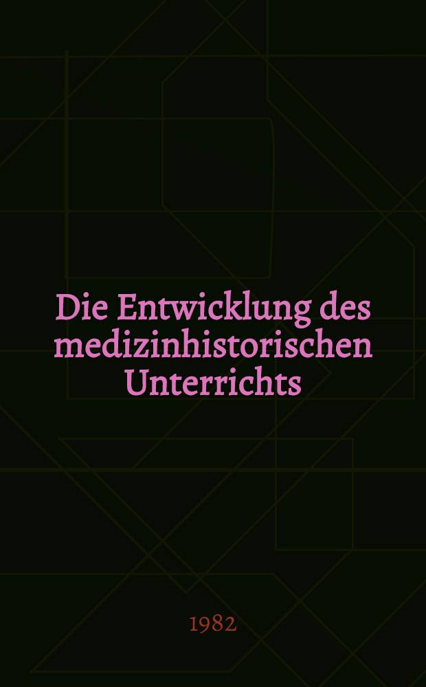 Die Entwicklung des medizinhistorischen Unterrichts