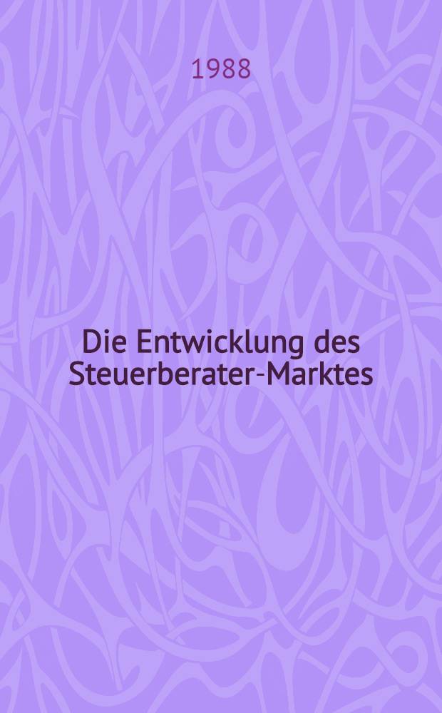 Die Entwicklung des Steuerberater-Marktes : Steuerberatung bis zum Jahr 2011
