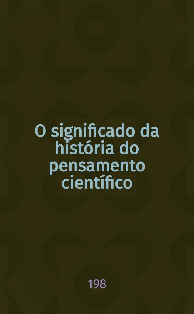O significado da história do pensamento científico