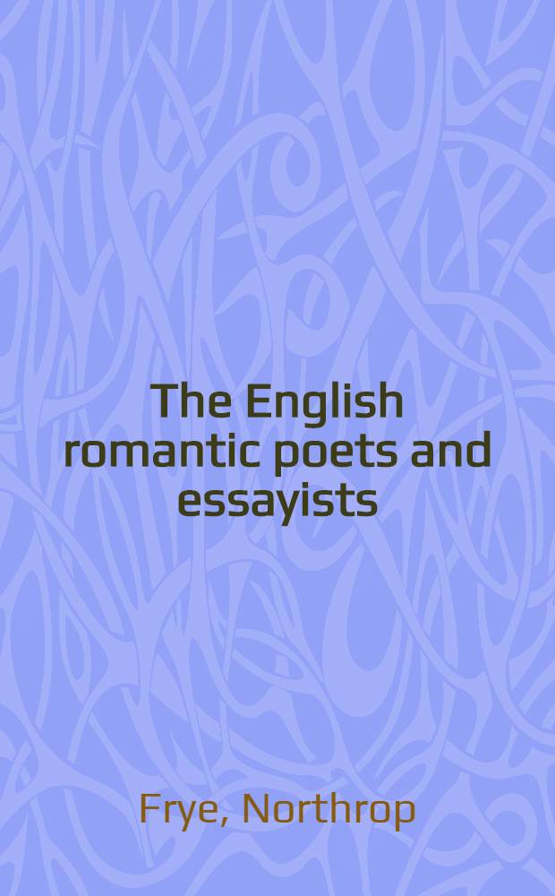 The English romantic poets and essayists