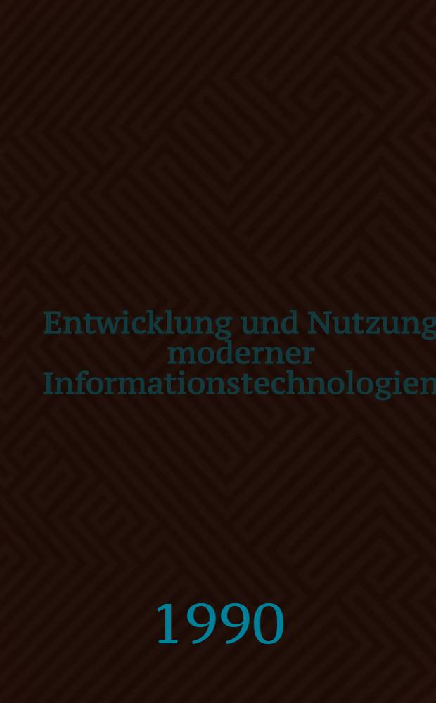 Entwicklung und Nutzung moderner Informationstechnologien