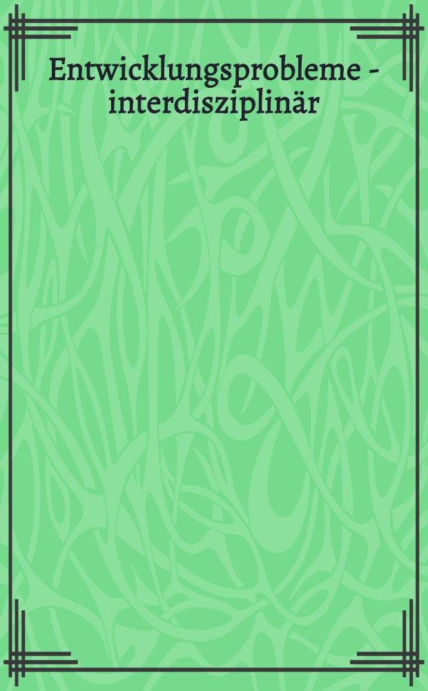 Entwicklungsprobleme - interdisziplinär