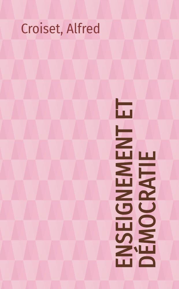 Enseignement et démocratie : Leçons, professées à l'École des hautes études sociales