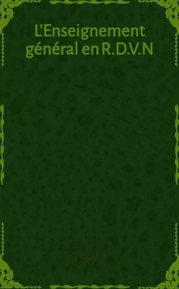 L'Enseignement général en R.D.V.N