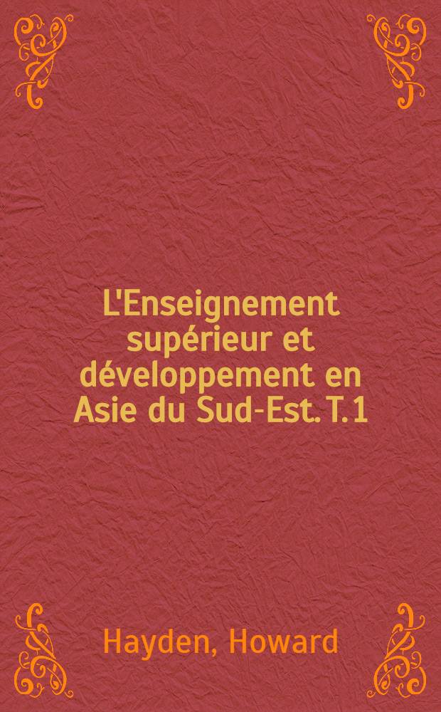 L'Enseignement sup&eacute;rieur et d&eacute;veloppement en Asie du Sud-Est. T. 1 : Rapport du directeur