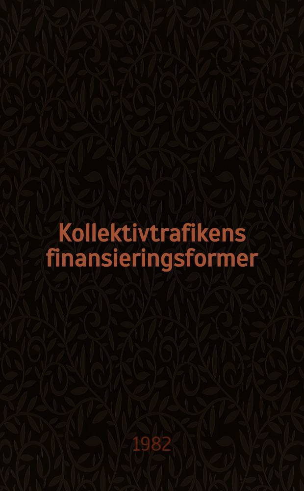 Kollektivtrafikens finansieringsformer : Sammanfatt. av examensarbete 1979 : 9