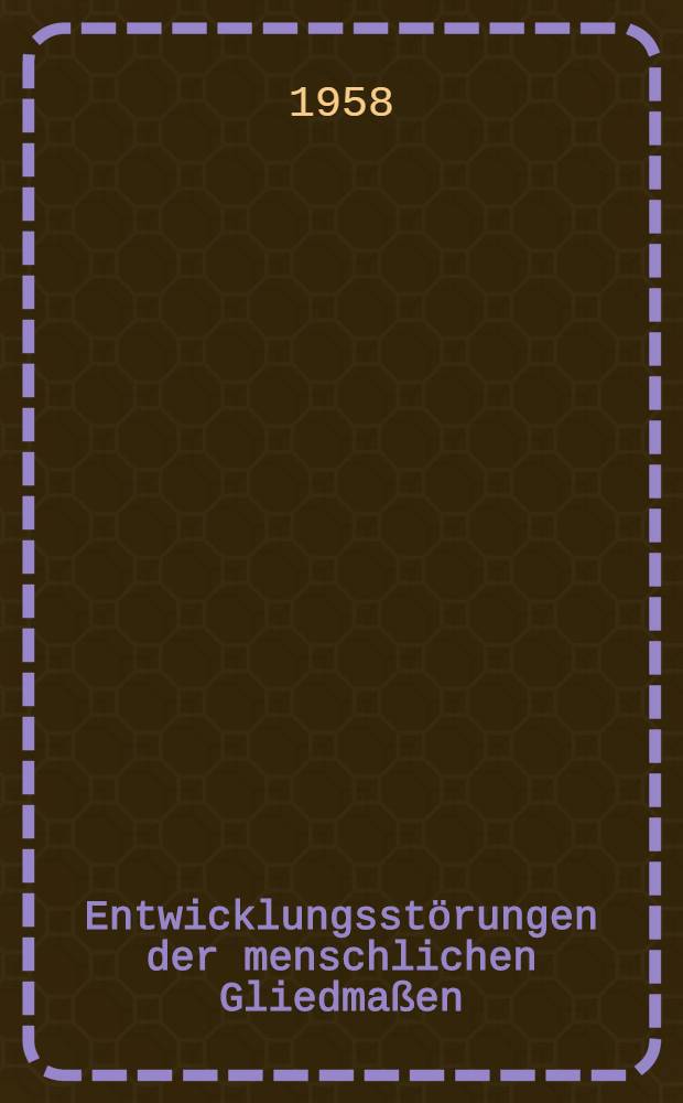 Entwicklungsstörungen der menschlichen Gliedmaßen